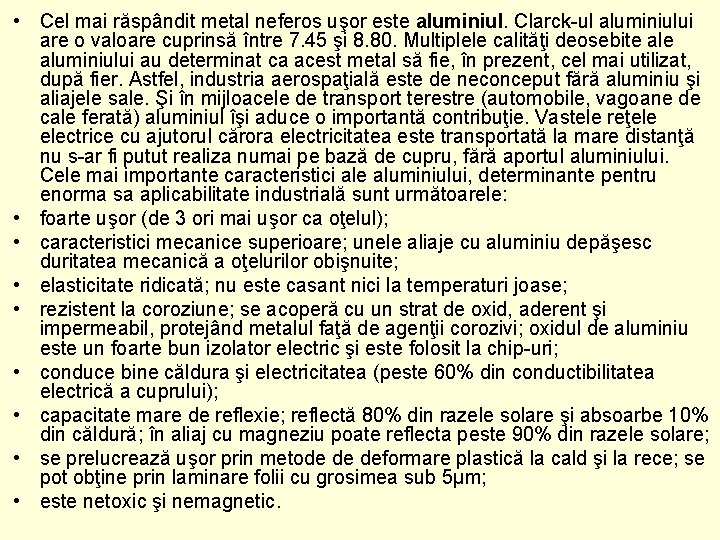  • Cel mai răspândit metal neferos uşor este aluminiul. Clarck-ul aluminiului are o