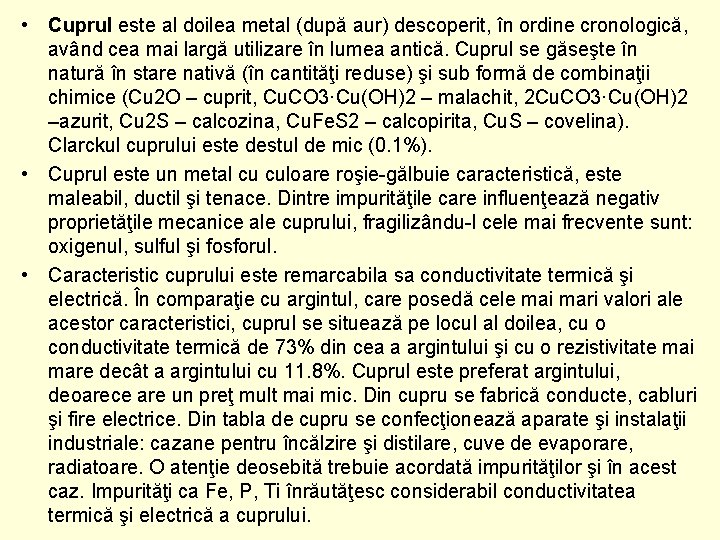  • Cuprul este al doilea metal (după aur) descoperit, în ordine cronologică, având