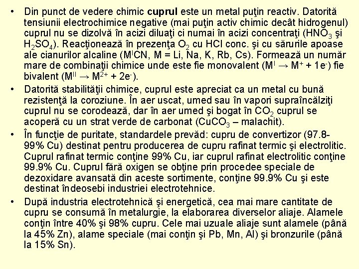 • Din punct de vedere chimic cuprul este un metal puţin reactiv. Datorită