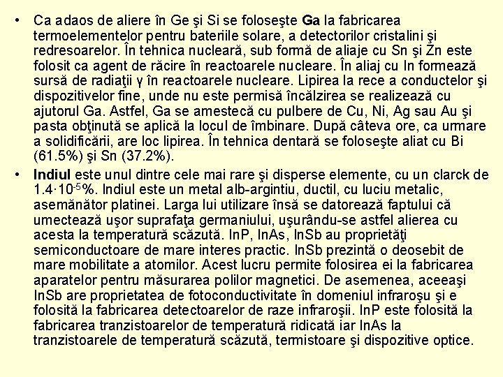  • Ca adaos de aliere în Ge şi Si se foloseşte Ga la