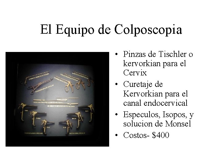 El Equipo de Colposcopia • Pinzas de Tischler o kervorkian para el Cervix • El Equipo de Colposcopia • Pinzas de Tischler o kervorkian para el Cervix •