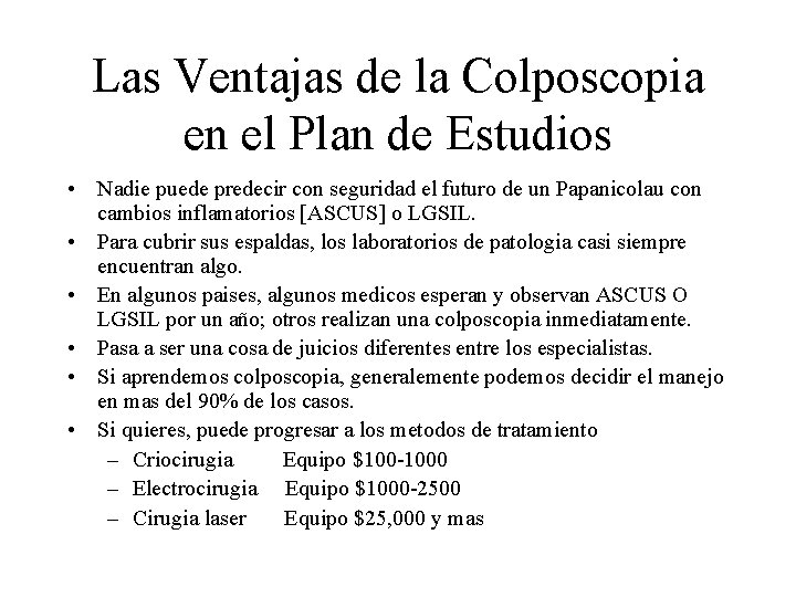 Las Ventajas de la Colposcopia en el Plan de Estudios • Nadie puede predecir Las Ventajas de la Colposcopia en el Plan de Estudios • Nadie puede predecir