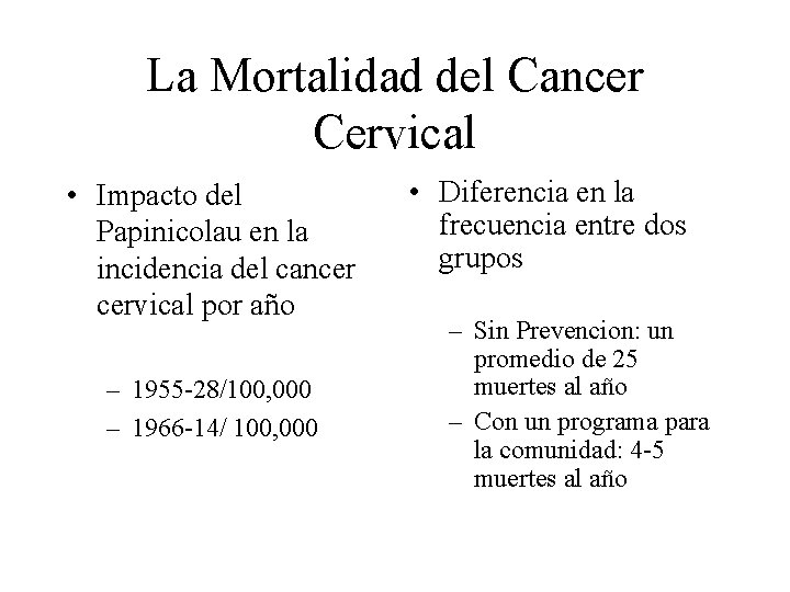 La Mortalidad del Cancer Cervical • Impacto del Papinicolau en la incidencia del cancer La Mortalidad del Cancer Cervical • Impacto del Papinicolau en la incidencia del cancer