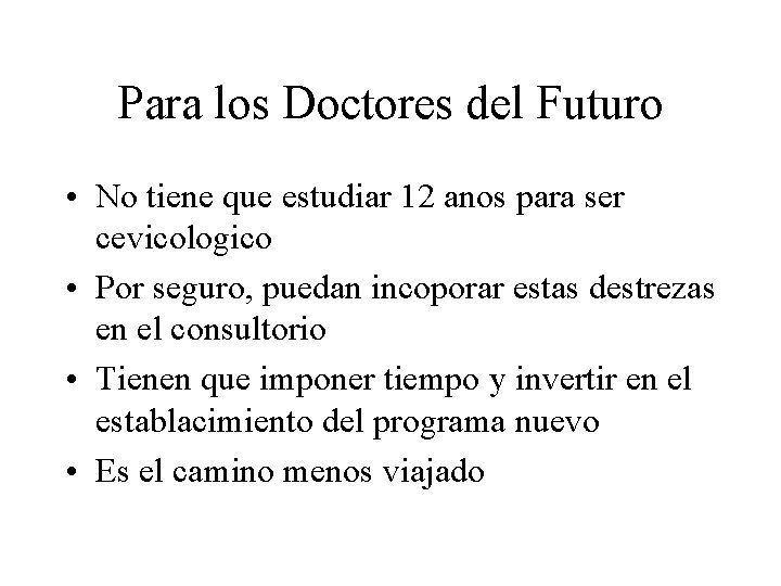 Para los Doctores del Futuro • No tiene que estudiar 12 anos para ser Para los Doctores del Futuro • No tiene que estudiar 12 anos para ser