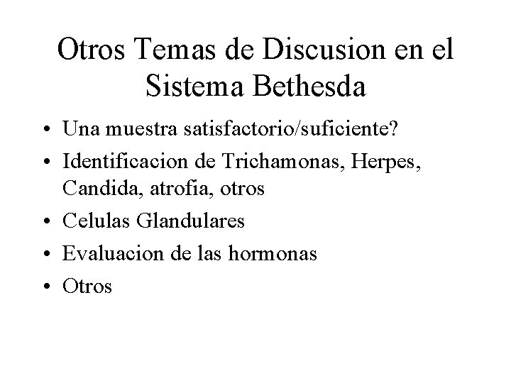 Otros Temas de Discusion en el Sistema Bethesda • Una muestra satisfactorio/suficiente? • Identificacion Otros Temas de Discusion en el Sistema Bethesda • Una muestra satisfactorio/suficiente? • Identificacion