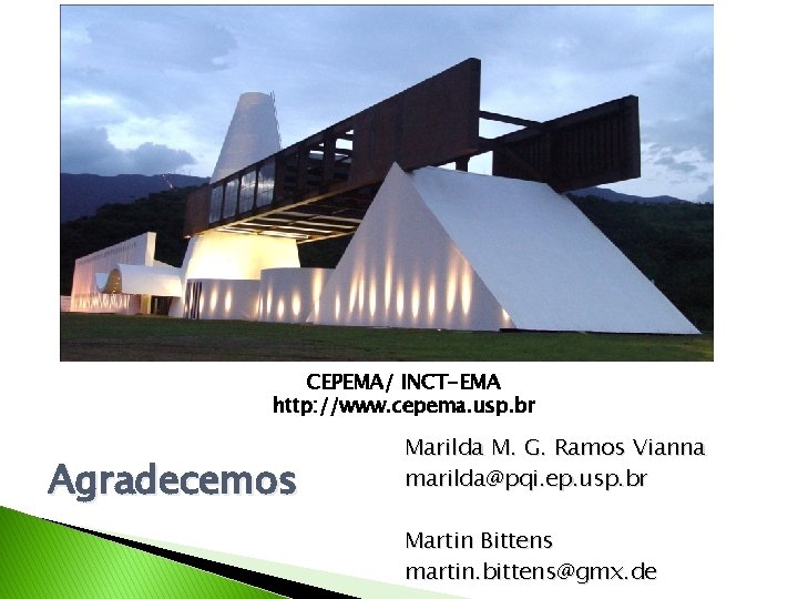 CEPEMA/ INCT-EMA http: //www. cepema. usp. br Agradecemos Marilda M. G. Ramos Vianna marilda@pqi.