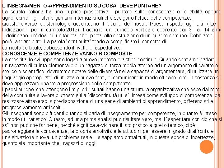 L’INSEGNAMENTO-APPRENDIMENTO SU COSA DEVE PUNTARE? La scuola italiana ha una duplice prospettiva: puntare sulle