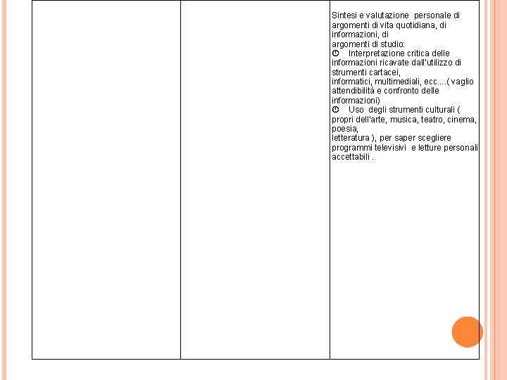  Sintesi e valutazione personale di argomenti di vita quotidiana, di informazioni, di argomenti