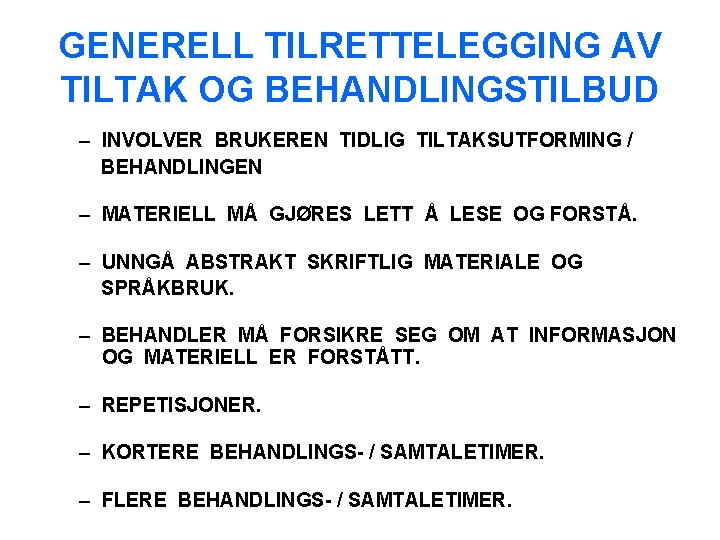 GENERELL TILRETTELEGGING AV TILTAK OG BEHANDLINGSTILBUD – INVOLVER BRUKEREN TIDLIG TILTAKSUTFORMING / BEHANDLINGEN –