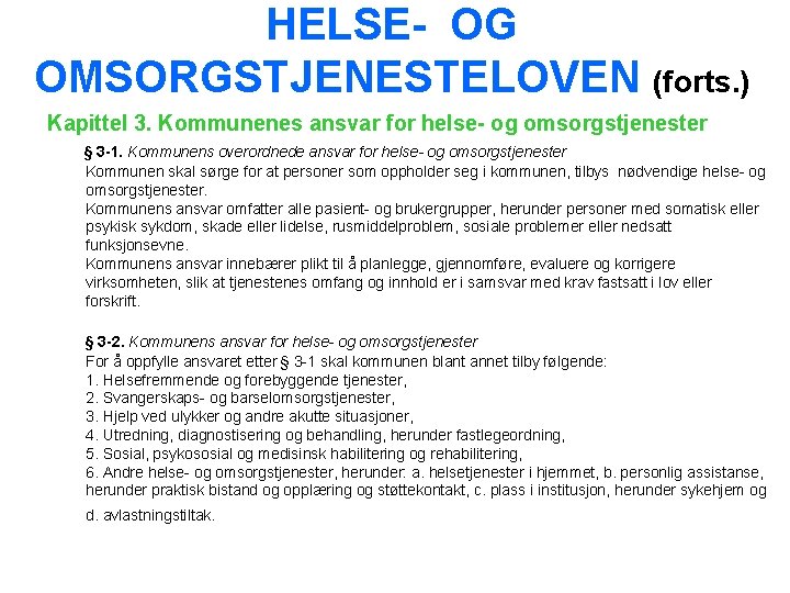 HELSE- OG OMSORGSTJENESTELOVEN (forts. ) Kapittel 3. Kommunenes ansvar for helse- og omsorgstjenester §