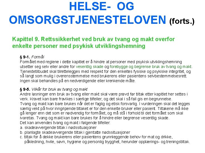 HELSE- OG OMSORGSTJENESTELOVEN (forts. ) Kapittel 9. Rettssikkerhet ved bruk av tvang og makt
