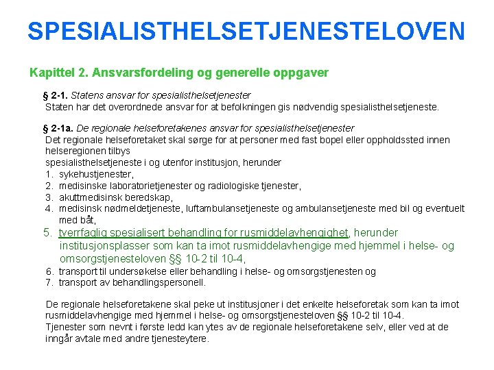 SPESIALISTHELSETJENESTELOVEN Kapittel 2. Ansvarsfordeling og generelle oppgaver § 2 -1. Statens ansvar for spesialisthelsetjenester