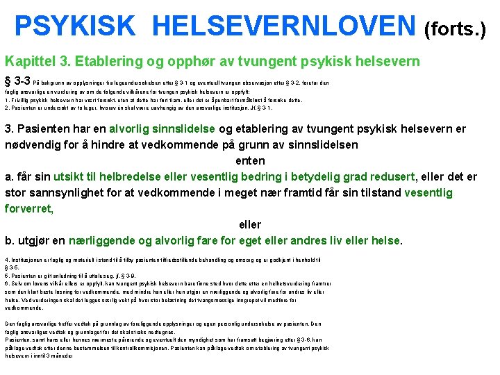 PSYKISK HELSEVERNLOVEN (forts. ) Kapittel 3. Etablering og opphør av tvungent psykisk helsevern §