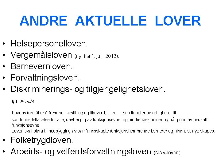 ANDRE AKTUELLE LOVER • • • Helsepersonelloven. Vergemålsloven (ny fra 1. juli 2013). Barnevernloven.