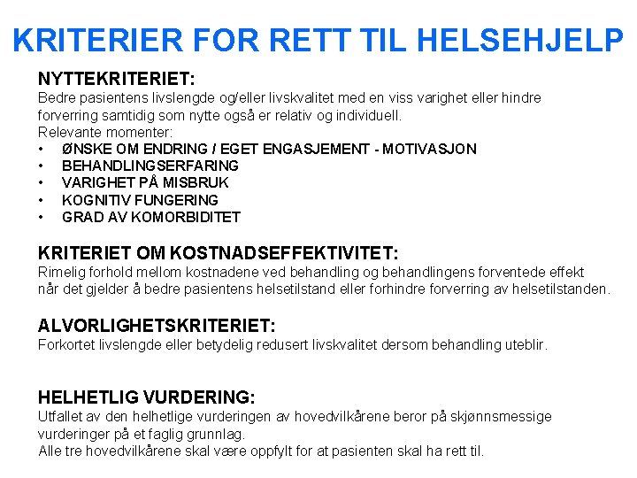 KRITERIER FOR RETT TIL HELSEHJELP NYTTEKRITERIET: Bedre pasientens livslengde og/eller livskvalitet med en viss