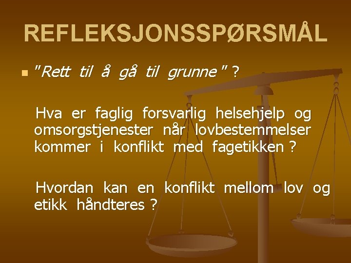 REFLEKSJONSSPØRSMÅL n ”Rett til å gå til grunne ” ? Hva er faglig forsvarlig