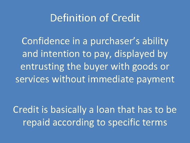 Definition of Credit Confidence in a purchaser’s ability and intention to pay, displayed by