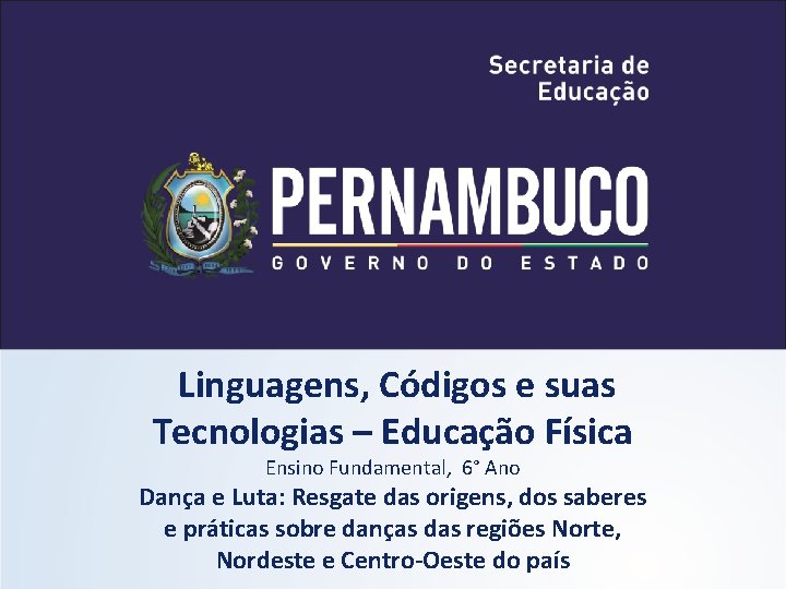 Linguagens, Códigos e suas Tecnologias – Educação Física Ensino Fundamental, 6° Ano Dança e