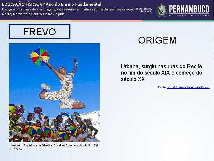 EDUCAÇÃO FÍSICA, 6º Ano do Ensino Fundamental Dança e Luta: resgate das origens, dos