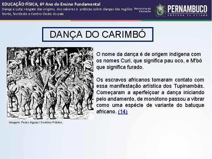 EDUCAÇÃO FÍSICA, 6º Ano do Ensino Fundamental Dança e Luta: resgate das origens, dos