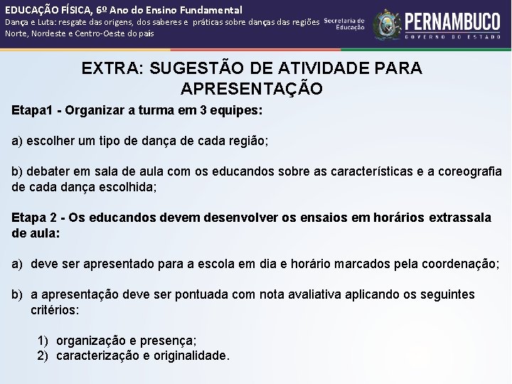 EDUCAÇÃO FÍSICA, 6º Ano do Ensino Fundamental Dança e Luta: resgate das origens, dos