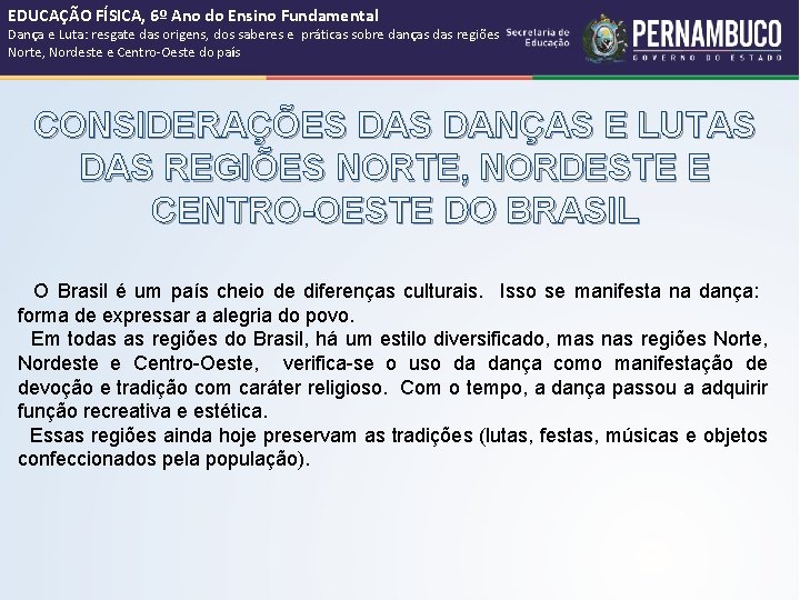 EDUCAÇÃO FÍSICA, 6º Ano do Ensino Fundamental Dança e Luta: resgate das origens, dos