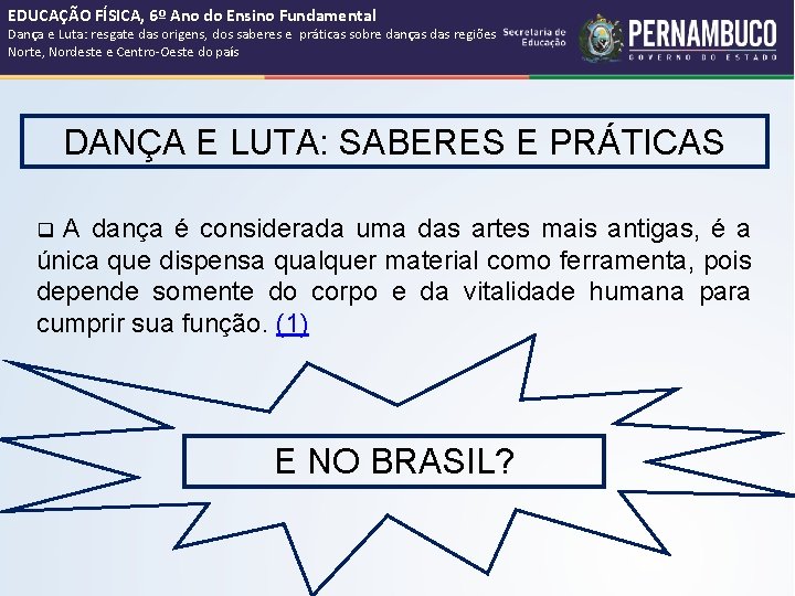 EDUCAÇÃO FÍSICA, 6º Ano do Ensino Fundamental Dança e Luta: resgate das origens, dos