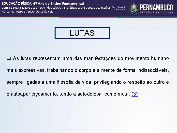 EDUCAÇÃO FÍSICA, 6º Ano do Ensino Fundamental Dança e Luta: resgate das origens, dos