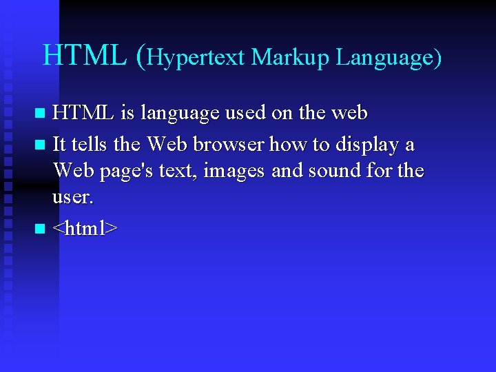 HTML (Hypertext Markup Language) HTML is language used on the web n It tells