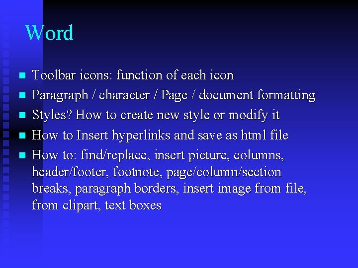Word n n n Toolbar icons: function of each icon Paragraph / character /
