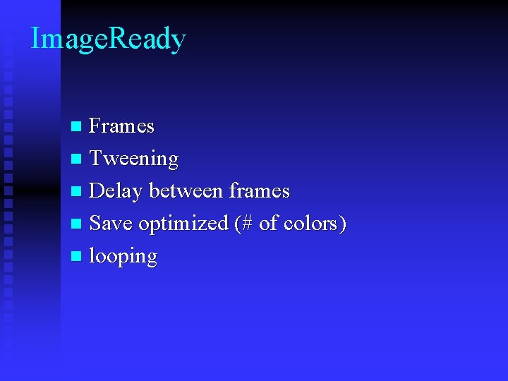 Image. Ready Frames n Tweening n Delay between frames n Save optimized (# of