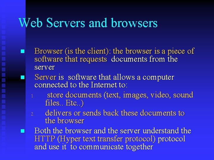 Web Servers and browsers n n n Browser (is the client): the browser is