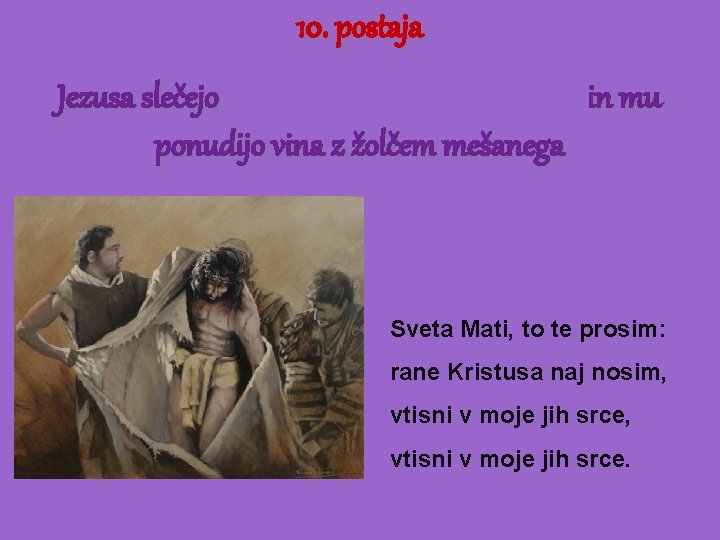 10. postaja Jezusa slečejo in mu ponudijo vina z žolčem mešanega Sveta Mati, to