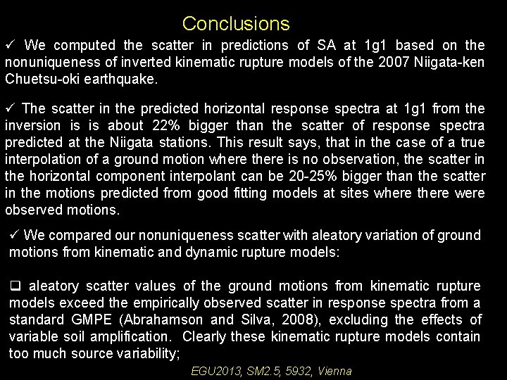 Conclusions ü We computed the scatter in predictions of SA at 1 g 1