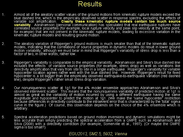 Results 1. Almost all of the aleatory scatter values of the ground motions from