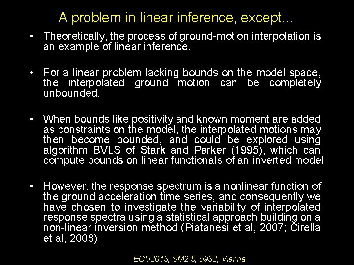 A problem in linear inference, except… • Theoretically, the process of ground-motion interpolation is