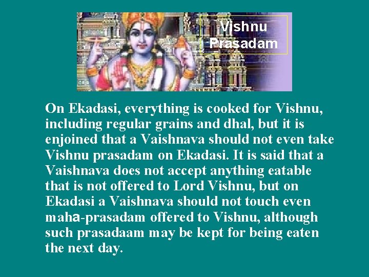 Vishnu Prasadam On Ekadasi, everything is cooked for Vishnu, including regular grains and dhal,