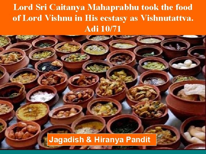 Lord Sri Caitanya Mahaprabhu took the food of Lord Vishnu in His ecstasy as