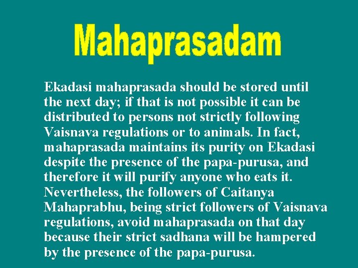 Ekadasi mahaprasada should be stored until the next day; if that is not possible
