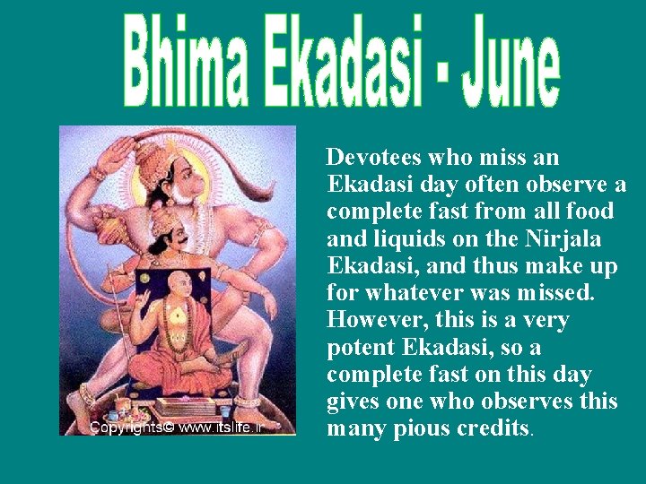 Devotees who miss an Ekadasi day often observe a complete fast from all food