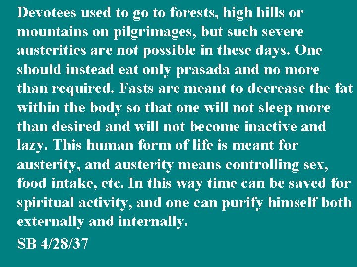 Devotees used to go to forests, high hills or mountains on pilgrimages, but such