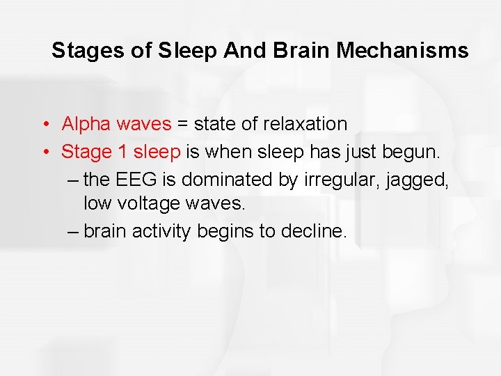 Stages of Sleep And Brain Mechanisms • Alpha waves = state of relaxation •