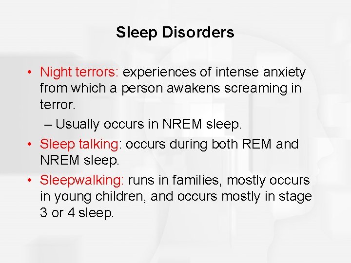 Sleep Disorders • Night terrors: experiences of intense anxiety from which a person awakens