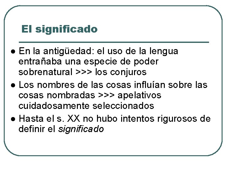 El significado En la antigüedad: el uso de la lengua entrañaba una especie de