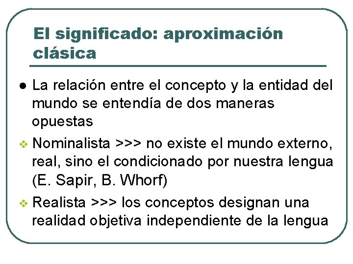 El significado: aproximación clásica La relación entre el concepto y la entidad del mundo