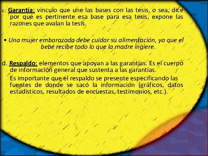 c. Garantía: vínculo que une las bases con las tesis, o sea, dice por