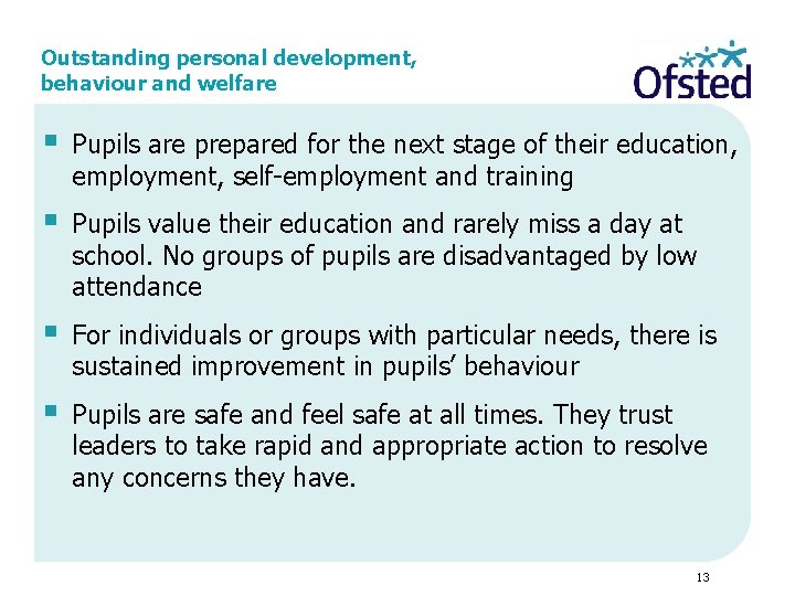 Outstanding personal development, behaviour and welfare § Pupils are prepared for the next stage