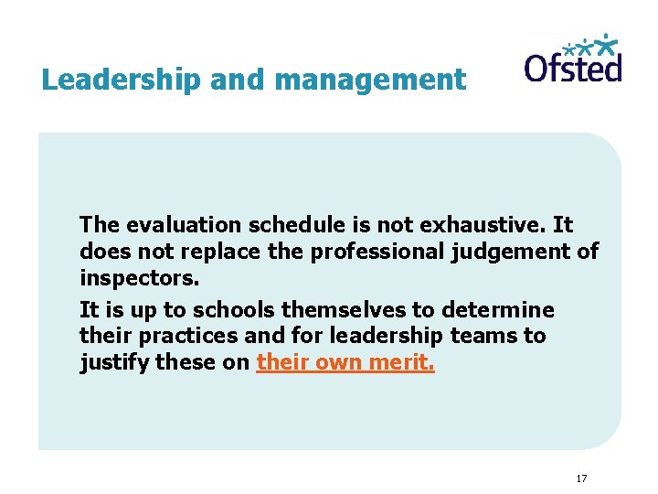 Leadership and management The evaluation schedule is not exhaustive. It does not replace the