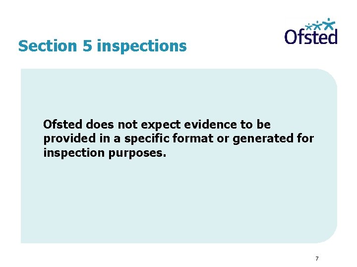 Section 5 inspections Ofsted does not expect evidence to be provided in a specific