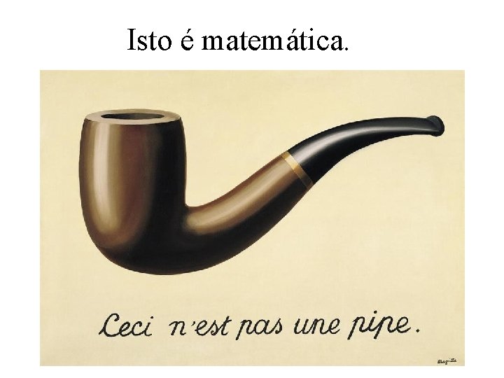 Isto é matemática. 